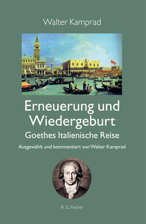 Buchcover Erneuerung und Wiedergeburt - Goethes Italienische Reise | Walter Kamprad | EAN 9783864558641 | ISBN 3-86455-864-6 | ISBN 978-3-86455-864-1