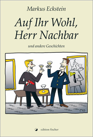 Buchcover Auf Ihr Wohl, Herr Nachbar | Markus Eckstein | EAN 9783864558733 | ISBN 3-86455-873-5 | ISBN 978-3-86455-873-3