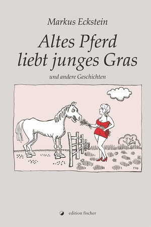 Buchcover Altes Pferd liebt junges Gras | Markus Eckstein | EAN 9783864559174 | ISBN 3-86455-917-0 | ISBN 978-3-86455-917-4
