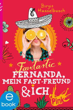 Buchcover Fantastic Fernanda, mein Fast-Freund und ich | Birgit Hasselbusch | EAN 9783864560477 | ISBN 3-86456-047-0 | ISBN 978-3-86456-047-7