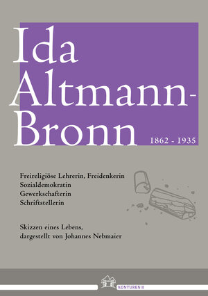 Buchcover Ida Altmann-Bronn (1862-1935) | Johannes Nebmaier | EAN 9783864603372 | ISBN 3-86460-337-4 | ISBN 978-3-86460-337-2