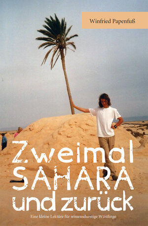 Buchcover Zweimal Sahara und zurück | Winfried Papenfuß | EAN 9783864604621 | ISBN 3-86460-462-1 | ISBN 978-3-86460-462-1