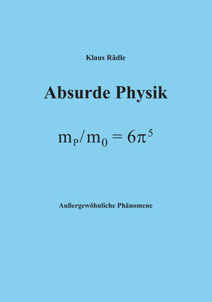 Buchcover Absurde Physik | Klaus Rädle | EAN 9783864604843 | ISBN 3-86460-484-2 | ISBN 978-3-86460-484-3