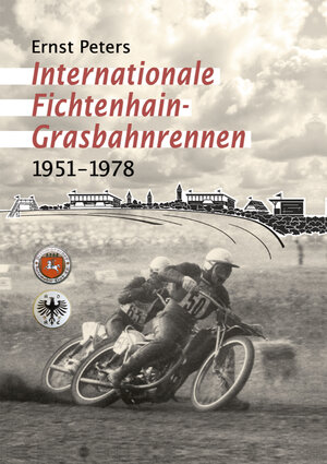 Buchcover Internationale Fichtenhain-Grasbahnrennen 1951 - 1978 | Ernst Peters | EAN 9783864605925 | ISBN 3-86460-592-X | ISBN 978-3-86460-592-5