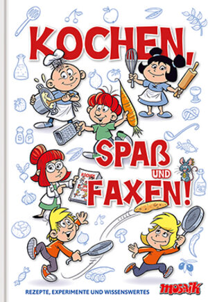 Buchcover Kochen, Spaß und Faxen! | MOSAIK Team | EAN 9783864620799 | ISBN 3-86462-079-1 | ISBN 978-3-86462-079-9