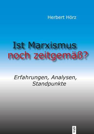 Buchcover Ist Marxismus noch aktuell | Herbert Hörz | EAN 9783864641060 | ISBN 3-86464-106-3 | ISBN 978-3-86464-106-0