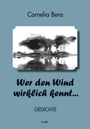 Buchcover Wer den Wind wirklich kennt ... | Cornelia Bera | EAN 9783864650253 | ISBN 3-86465-025-9 | ISBN 978-3-86465-025-3