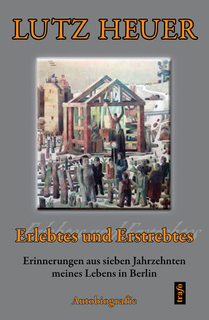 Buchcover Erlebtes und Erstrebtes | Lutz Heuer | EAN 9783864650475 | ISBN 3-86465-047-X | ISBN 978-3-86465-047-5