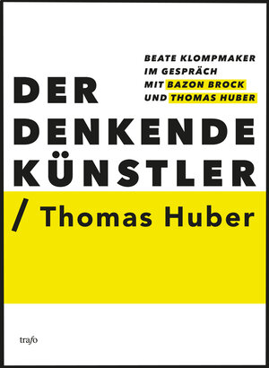 Buchcover Der Denkende Künstler / Thomas Huber  | EAN 9783864650819 | ISBN 3-86465-081-X | ISBN 978-3-86465-081-9