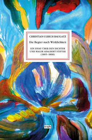 Buchcover Die Begier nach Wirklichkeit | Christian-Ulrich Baugatz | EAN 9783864650956 | ISBN 3-86465-095-X | ISBN 978-3-86465-095-6