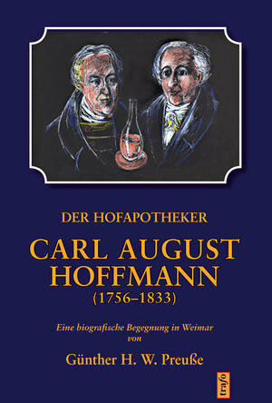 Buchcover Der Hofapotheker Carl August Hoffmann (24.2.1756-15.3.1833) | Günther H. W. Preuße | EAN 9783864651311 | ISBN 3-86465-131-X | ISBN 978-3-86465-131-1