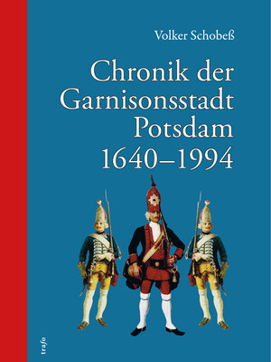 Buchcover Chronik der Garnisonsstadt Potsdam 1640-1994 | Volker Schobeß | EAN 9783864651632 | ISBN 3-86465-163-8 | ISBN 978-3-86465-163-2