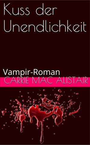 Buchcover Kuss der Unendlichkeit | Carrie MacAlistair | EAN 9783864660849 | ISBN 3-86466-084-X | ISBN 978-3-86466-084-9