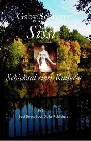 Buchcover Sissi Schicksal einer Kaiserin | Gaby Schuster | EAN 9783864661037 | ISBN 3-86466-103-X | ISBN 978-3-86466-103-7