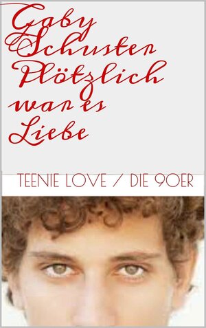 Buchcover Plötzlich war es Liebe | Gaby Schuster | EAN 9783864661259 | ISBN 3-86466-125-0 | ISBN 978-3-86466-125-9