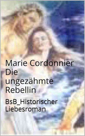 Buchcover Die ungezähmte Rebellin | Marie Cordonnier | EAN 9783864662263 | ISBN 3-86466-226-5 | ISBN 978-3-86466-226-3