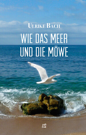 Buchcover Wie das Meer und die Möwe | Ulrike Bach | EAN 9783864679889 | ISBN 3-86467-988-5 | ISBN 978-3-86467-988-9