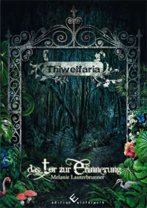 Buchcover Thiwelfaria | Melanie Lauterbrunner | EAN 9783864681868 | ISBN 3-86468-186-3 | ISBN 978-3-86468-186-8