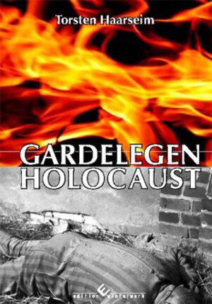 Buchcover Gardelegen Holocaust | Torsten Haarseim | EAN 9783864684005 | ISBN 3-86468-400-5 | ISBN 978-3-86468-400-5