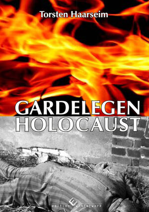 Buchcover Gardelegen Holocaust | Torsten Haarseim | EAN 9783864684371 | ISBN 3-86468-437-4 | ISBN 978-3-86468-437-1