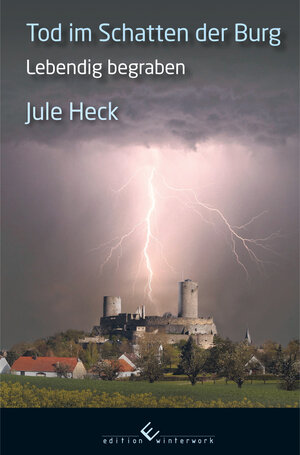 Buchcover Tod im Schatten der Burg - Lebendig begraben | Jule Heck | EAN 9783864685781 | ISBN 3-86468-578-8 | ISBN 978-3-86468-578-1