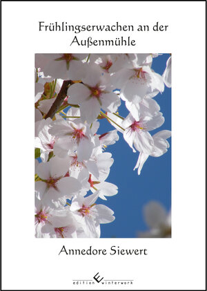 Buchcover Frühlingserwachen an der Außenmühle | Annedore Siewert | EAN 9783864686221 | ISBN 3-86468-622-9 | ISBN 978-3-86468-622-1