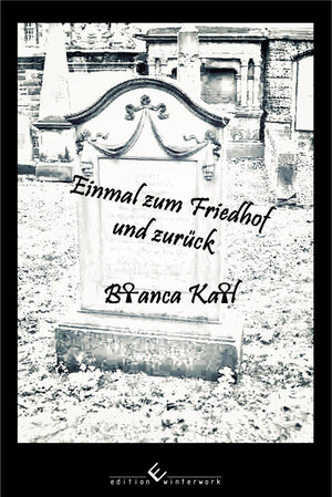 Buchcover Einmal zum Friedhof und zurück | Bianca Kail | EAN 9783864686269 | ISBN 3-86468-626-1 | ISBN 978-3-86468-626-9