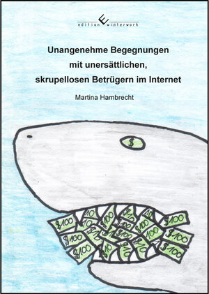 Buchcover Unangenehme Begegnungen mit unersättlichen,skrupellosen Betrügern im Internet | Martina Hambrecht | EAN 9783864686580 | ISBN 3-86468-658-X | ISBN 978-3-86468-658-0