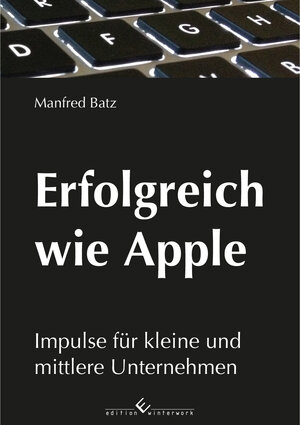 Buchcover Erfolgreich wie Apple | Manfred Batz | EAN 9783864687129 | ISBN 3-86468-712-8 | ISBN 978-3-86468-712-9