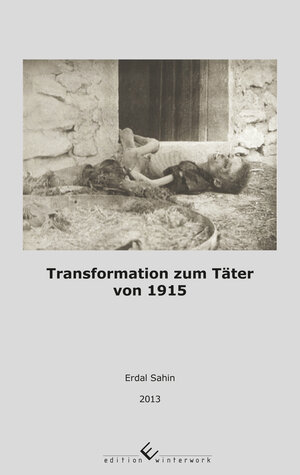 Buchcover Transformation zum Täter von 1915 | Erdal Sahin | EAN 9783864687709 | ISBN 3-86468-770-5 | ISBN 978-3-86468-770-9