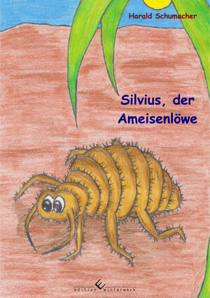 Buchcover Silvius, der Ameisenlöwe | Harald Schumacher | EAN 9783864688089 | ISBN 3-86468-808-6 | ISBN 978-3-86468-808-9