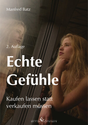 Buchcover Echte Gefühle - Kaufen lassen statt verkaufen müssen | Manfred Batz | EAN 9783864688485 | ISBN 3-86468-848-5 | ISBN 978-3-86468-848-5