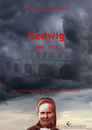 Buchcover Hedwig - 1868 - 1923 Im Schatten des Ersten Weltkriegs | Brigitte Diez-Völkening | EAN 9783864688867 | ISBN 3-86468-886-8 | ISBN 978-3-86468-886-7