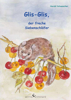 Buchcover Glis-Glis, der freche Siebenschläfer | Harald Schumacher | EAN 9783864689727 | ISBN 3-86468-972-4 | ISBN 978-3-86468-972-7