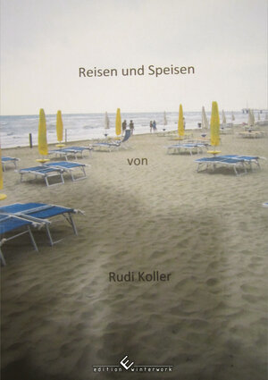 Buchcover Reisen und Speisen | Rudi Koller | EAN 9783864689819 | ISBN 3-86468-981-3 | ISBN 978-3-86468-981-9