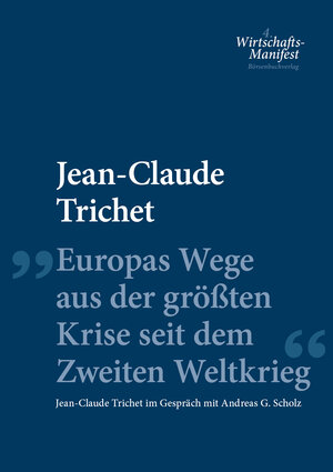 Buchcover Europas Wege aus der größten Krise seit dem Zweiten Weltkrieg | Jean-Claude Trichet | EAN 9783864701658 | ISBN 3-86470-165-1 | ISBN 978-3-86470-165-8