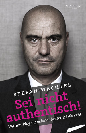 Buchcover Sei nicht authentisch! | Stefan Wachtel | EAN 9783864702181 | ISBN 3-86470-218-6 | ISBN 978-3-86470-218-1