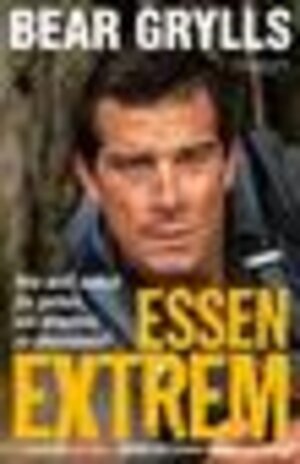 Buchcover Essen Extrem | Bear Grylls | EAN 9783864703409 | ISBN 3-86470-340-9 | ISBN 978-3-86470-340-9