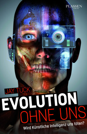 Buchcover Evolution ohne uns | Jay Tuck | EAN 9783864704017 | ISBN 3-86470-401-4 | ISBN 978-3-86470-401-7