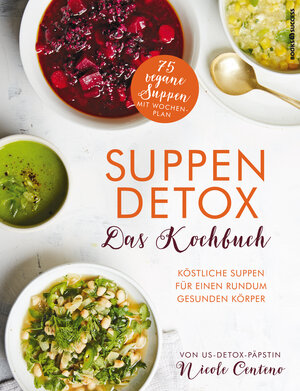 Buchcover Suppen-Detox - Das Kochbuch | Nicole Centeno | EAN 9783864704246 | ISBN 3-86470-424-3 | ISBN 978-3-86470-424-6