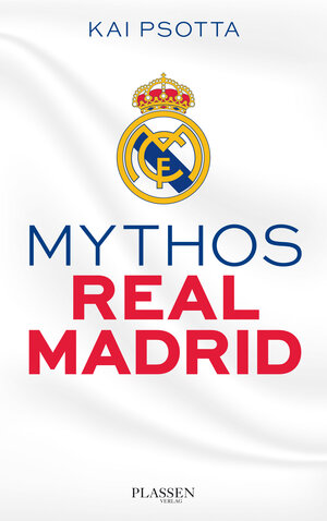 Buchcover Mythos Real Madrid | Kai Psotta | EAN 9783864704338 | ISBN 3-86470-433-2 | ISBN 978-3-86470-433-8