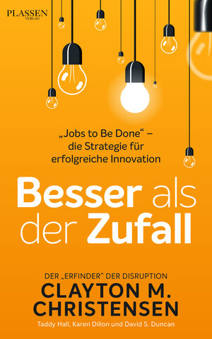 Buchcover Besser als der Zufall | Clayton M. Christensen | EAN 9783864705014 | ISBN 3-86470-501-0 | ISBN 978-3-86470-501-4