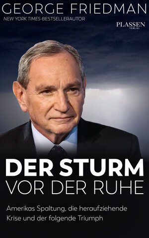 Buchcover George Friedman: Der Sturm vor der Ruhe | George Friedman | EAN 9783864706905 | ISBN 3-86470-690-4 | ISBN 978-3-86470-690-5