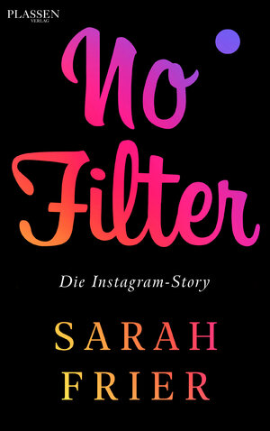 Buchcover No Filter | Sarah Frier | EAN 9783864706967 | ISBN 3-86470-696-3 | ISBN 978-3-86470-696-7