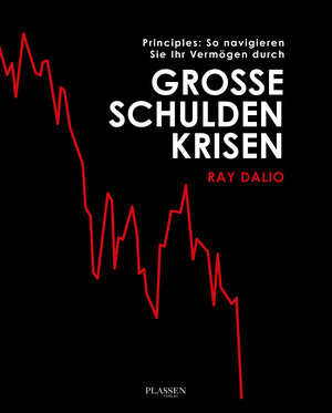 Buchcover Principles: So navigieren Sie Ihr Vermögen durch große Schuldenkrisen | Ray Dalio | EAN 9783864707360 | ISBN 3-86470-736-6 | ISBN 978-3-86470-736-0