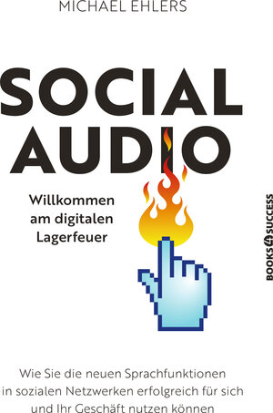 Buchcover Social Audio - Willkommen am digitalen Lagerfeuer | Michael Ehlers | EAN 9783864708862 | ISBN 3-86470-886-9 | ISBN 978-3-86470-886-2
