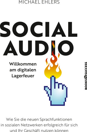 Buchcover Social Audio - Willkommen am digitalen Lagerfeuer | Michael Ehlers | EAN 9783864708879 | ISBN 3-86470-887-7 | ISBN 978-3-86470-887-9