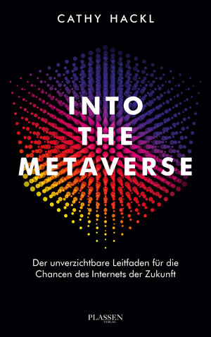 Buchcover Into the Metaverse | Cathy Hackl | EAN 9783864709197 | ISBN 3-86470-919-9 | ISBN 978-3-86470-919-7