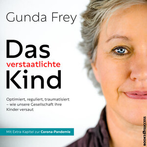 Buchcover Das verstaatlichte Kind | Gunda Frey | EAN 9783864709203 | ISBN 3-86470-920-2 | ISBN 978-3-86470-920-3
