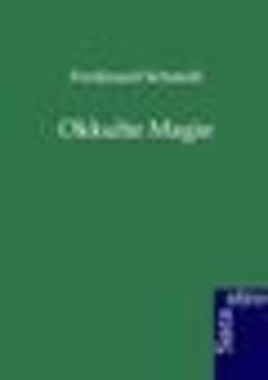 Buchcover Okkulte Magie | Ferdinand Schmidt | EAN 9783864711183 | ISBN 3-86471-118-5 | ISBN 978-3-86471-118-3